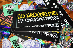 GO AROUND ME I'M CRACKIN PACKS BUMPER STICKER - Sick